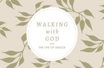 Walking with God The Life of Enoch Playlist Picture