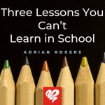 Three Lessons You Can’t Learn In School