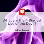 What Are The 4 Biggest Lies Of The Devil
