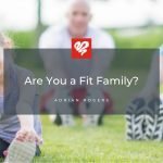 are you a fit family