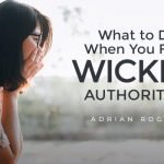 what to do when you face wicked authorities