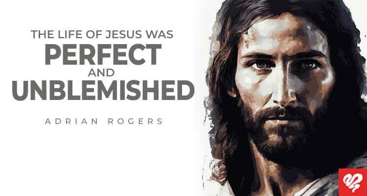 the life of jesus was perfect and unblemished