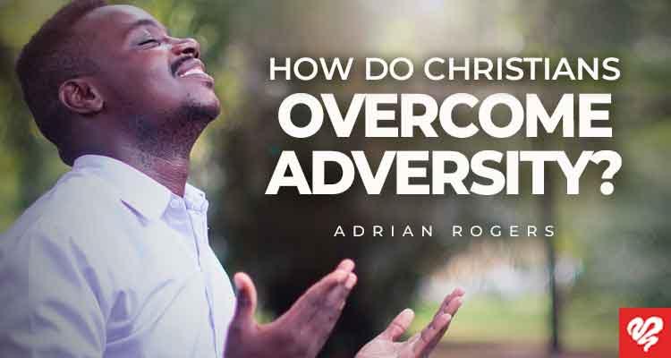 how do christians overcome adversity