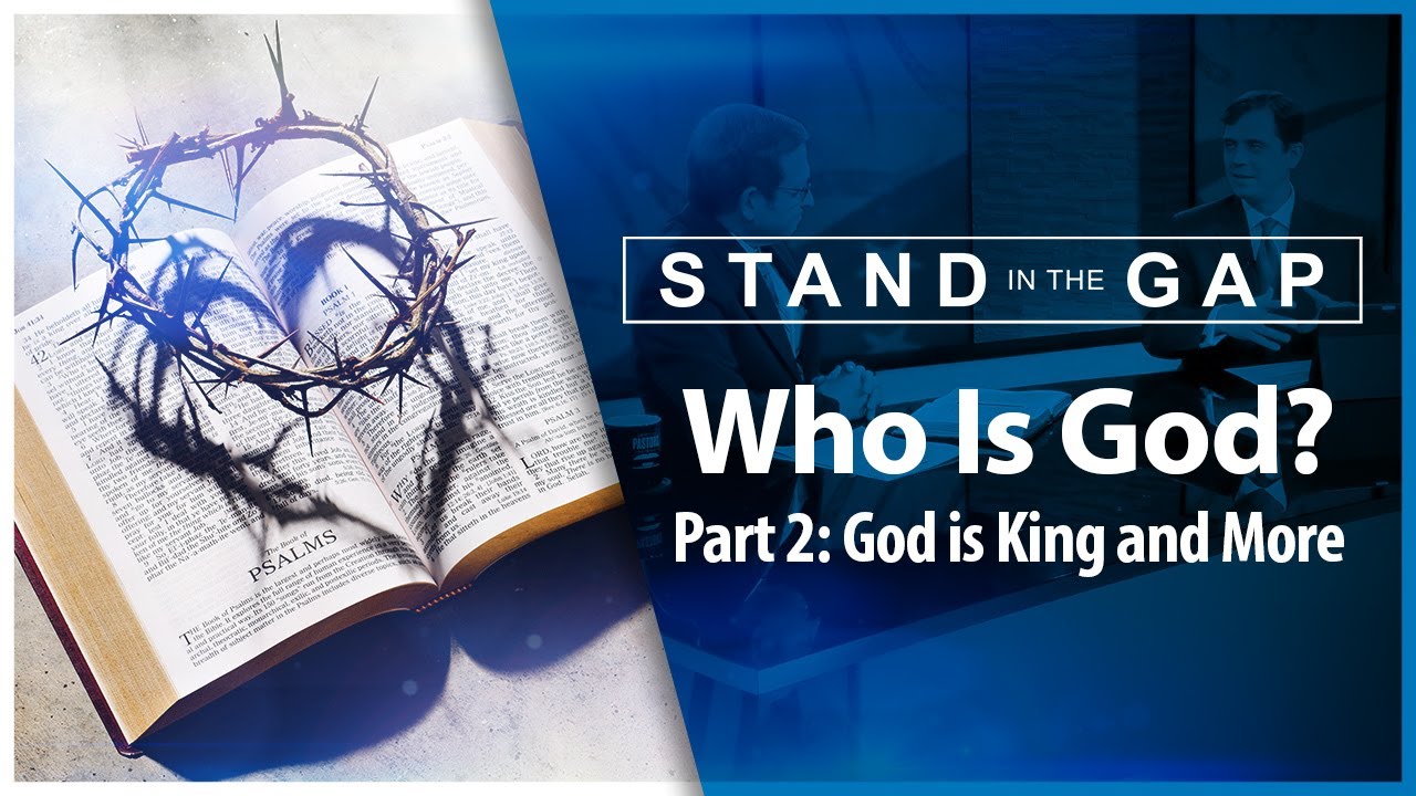 who is god ) god is king and more stand in the gap