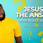 jesus is the answer when life is hard