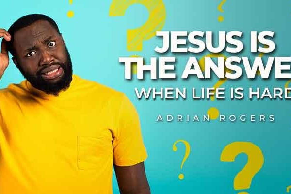 jesus is the answer when life is hard