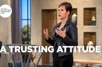 a trusting attitude joyce meyer enjoying everyday life