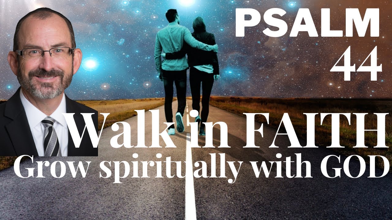 psalm chapter 44 — spiritual growth trusting the lord — the history of israel
