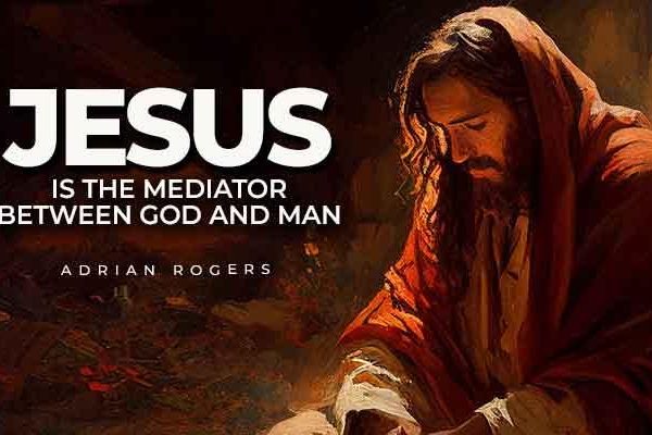 jesus is the mediator between god and man