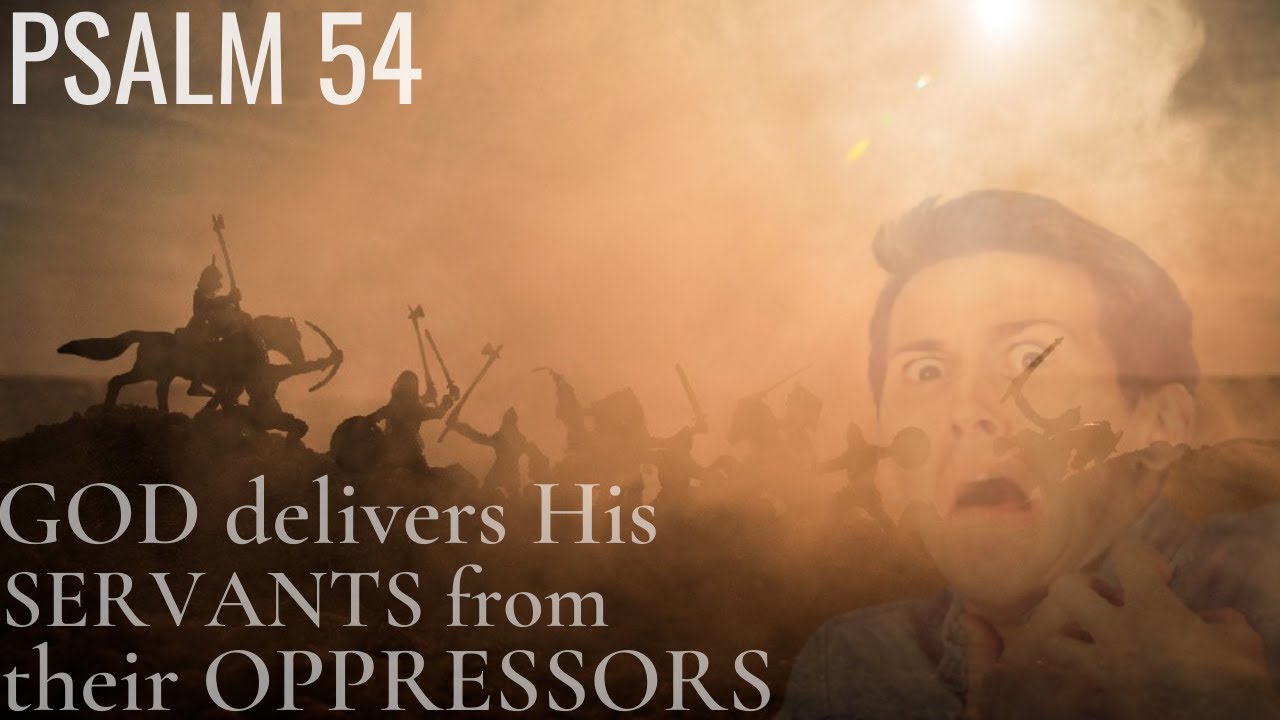psalm 54 oh god my enemies look after my soul god delivers his servants from oppression