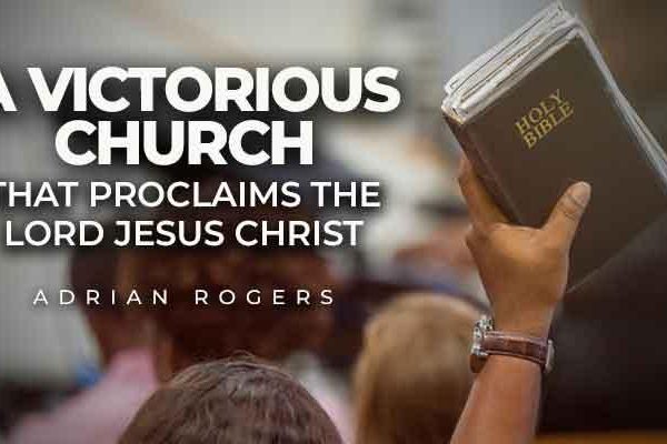 a victorious church that proclaims the lord jesus christ