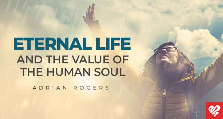 eternal life and the value of the human soul