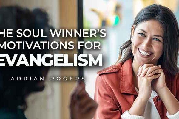 the soul winner’s motivations for evangelism