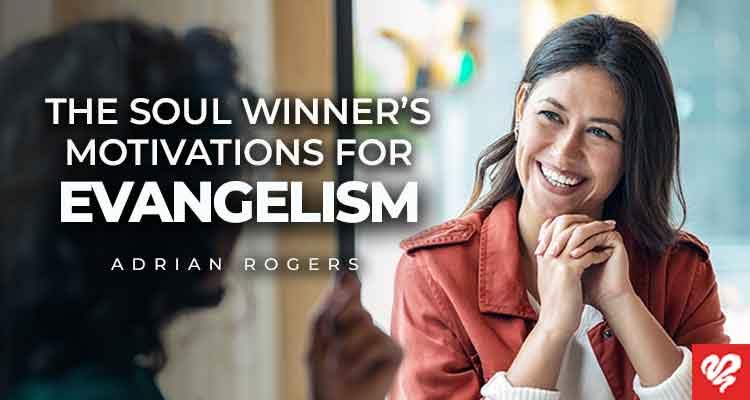 the soul winner’s motivations for evangelism