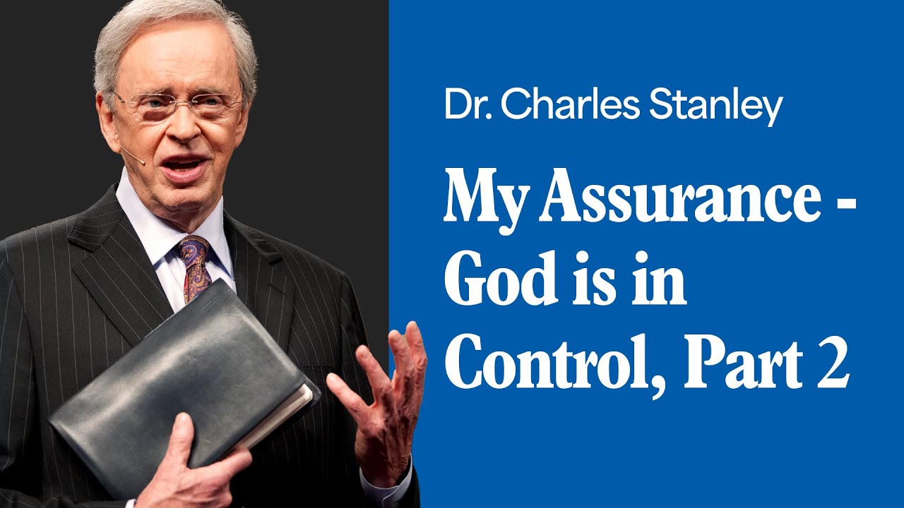 my assurance god is in control part 2 – dr. charles stanley