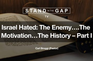 stand in the gap tv israel hated the enemy…the motivation…the history part 1
