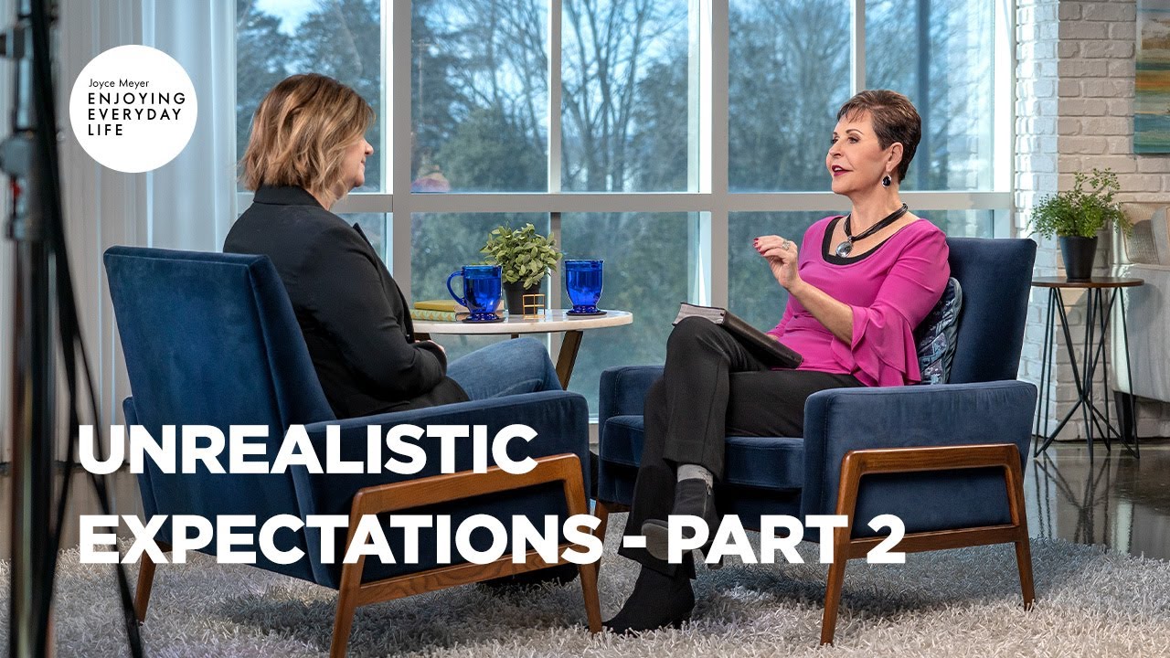 unrealistic expectations pt 2 joyce meyer enjoying everyday life