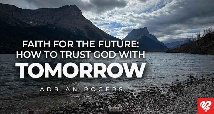 faith for the future how to trust god with tomorrow