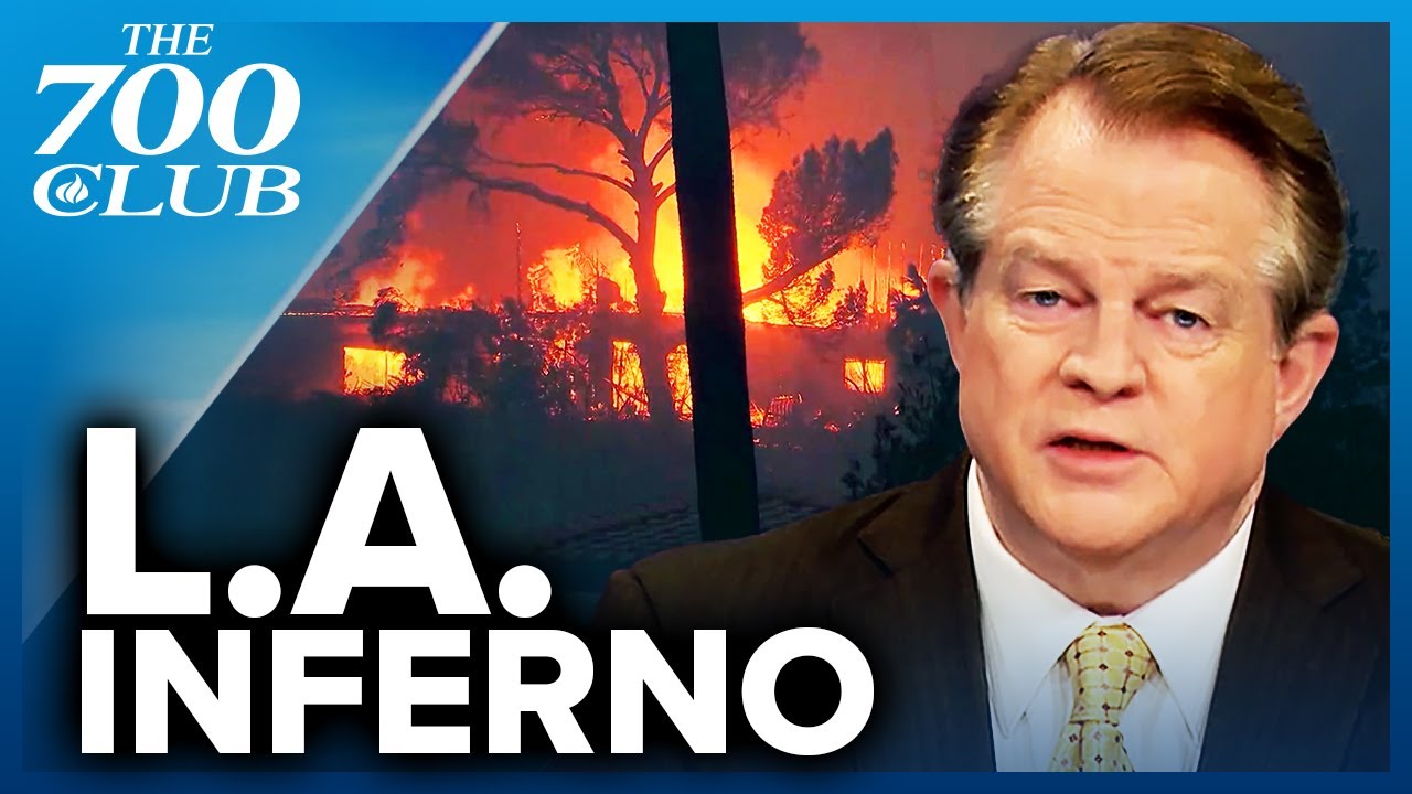 wildfires in los angeles are out of control! the 700 club