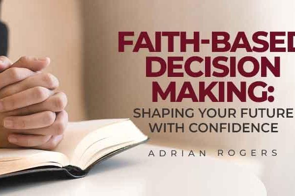 faith based decision making shaping your