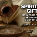spiritual gifts how to be faithful in