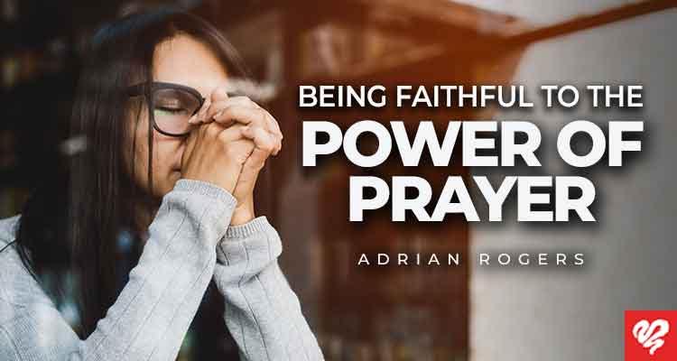 being faithful to the power of prayer