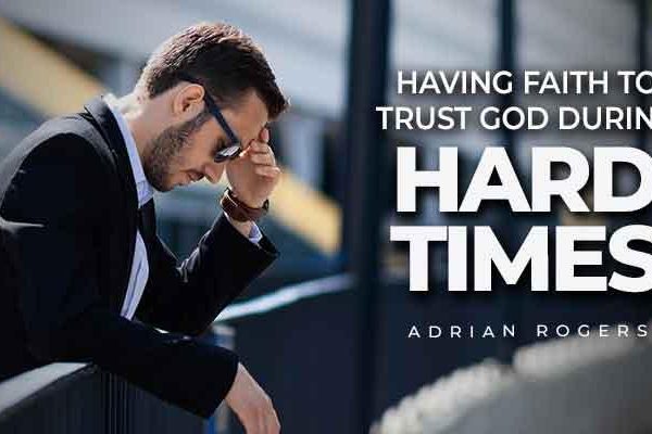 having faith to trust god during hard times