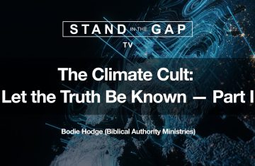 stand in the gap tv the climate cult let the truth be known part 1