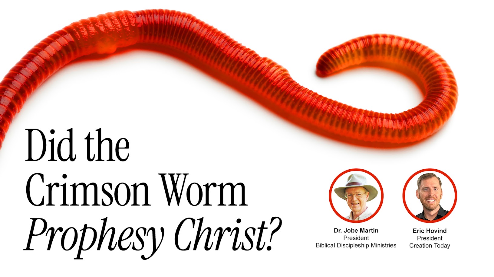 did the crimson worm prophesy christ eric hovind & dr. jobe martin creation today show