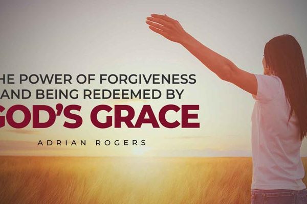 the power of forgiveness and being redeemed by god’s grace