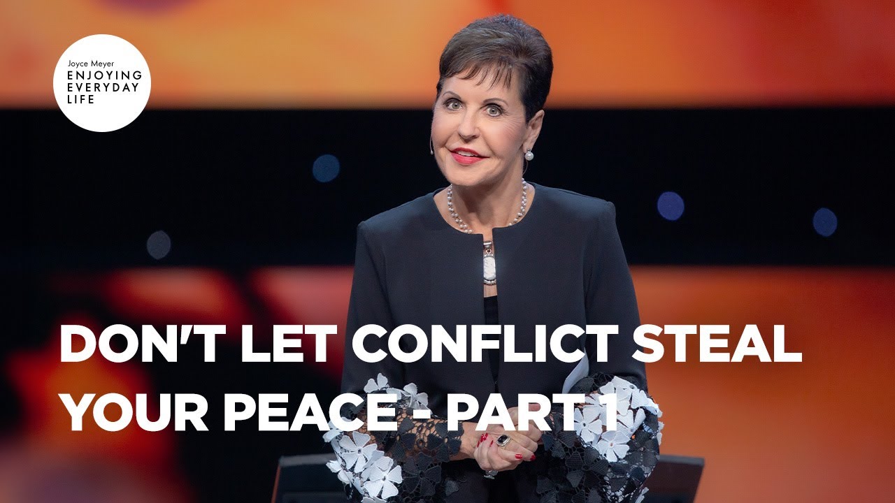 don't let conflict steal your peace pt 1 ¦ enjoying everyday life ¦ joyce meyer (bq)