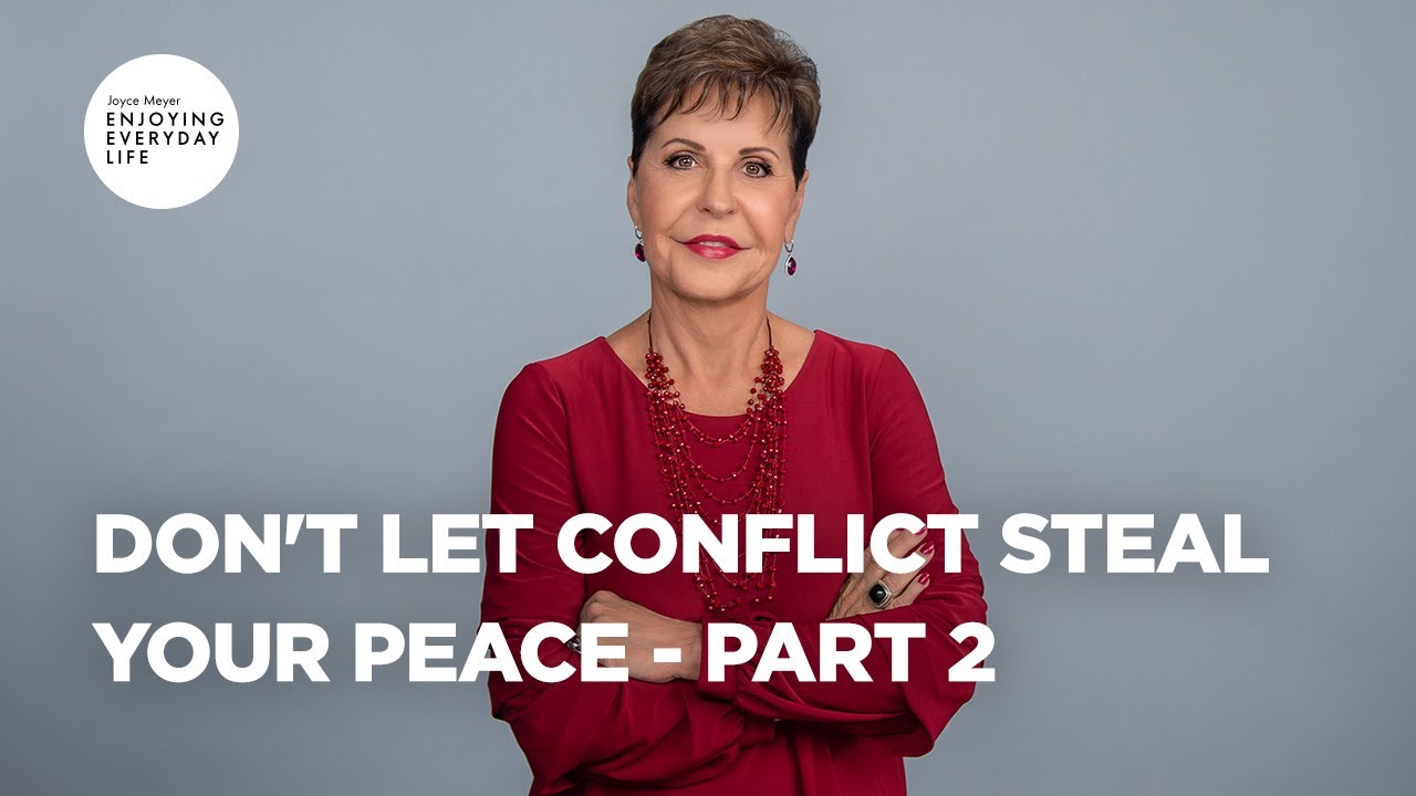 don't let conflict steal your peace pt 2 ¦ enjoying everyday life ¦ joyce meyer (bq)