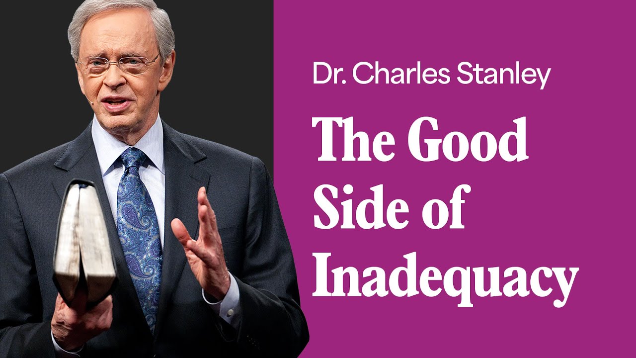 the good side of inadequacy – dr. charles stanley (bq)