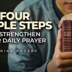 4 simple steps to strengthen your daily prayer