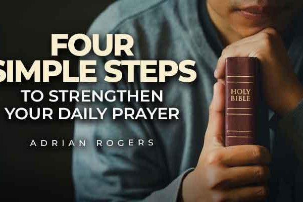 4 simple steps to strengthen your daily prayer