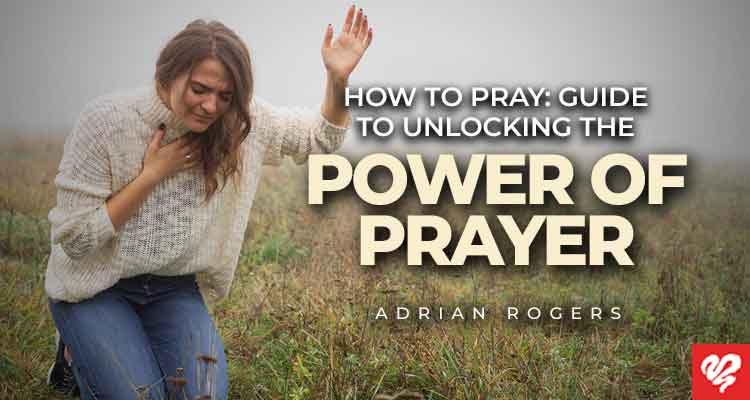 how to pray guide to unlocking the power of prayer