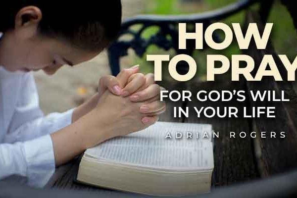 how to pray for god’s will in your life