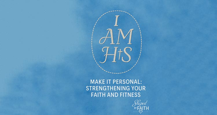 make it personal strengthening your faith and fitness