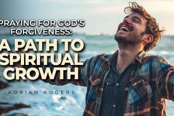 praying for god’s forgiveness a path to spiritual growth