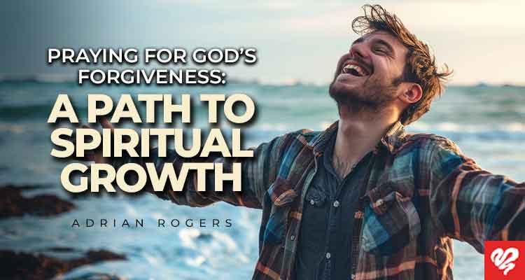 praying for god’s forgiveness a path to spiritual growth