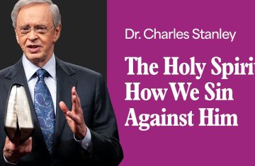 the holy spirit; how we sin against him – dr. charles stanley (bq)