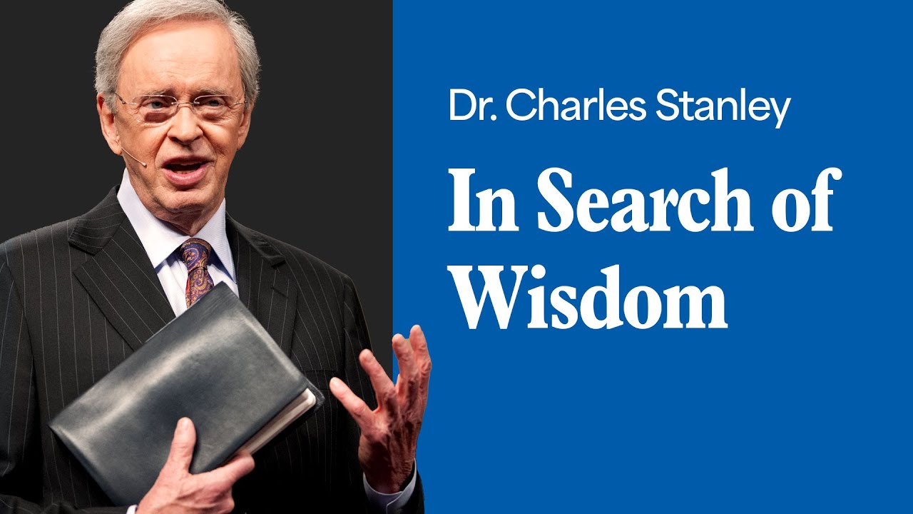 in search of wisdom – dr. charles stanley (bq)