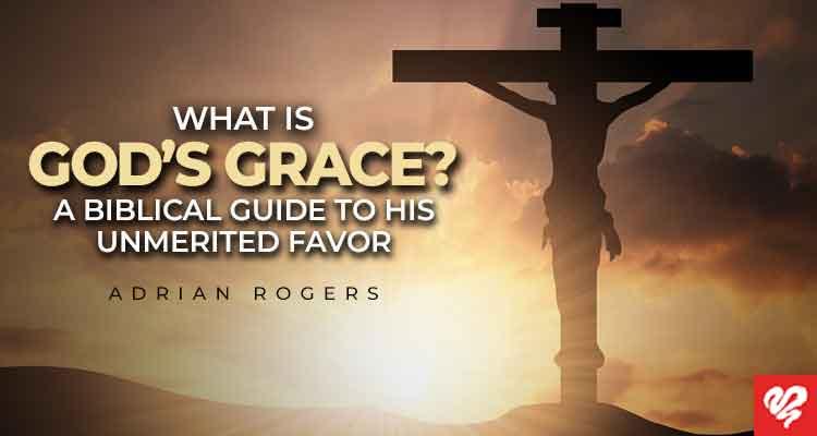 what is god’s grace a biblical guide to his unmerited favor