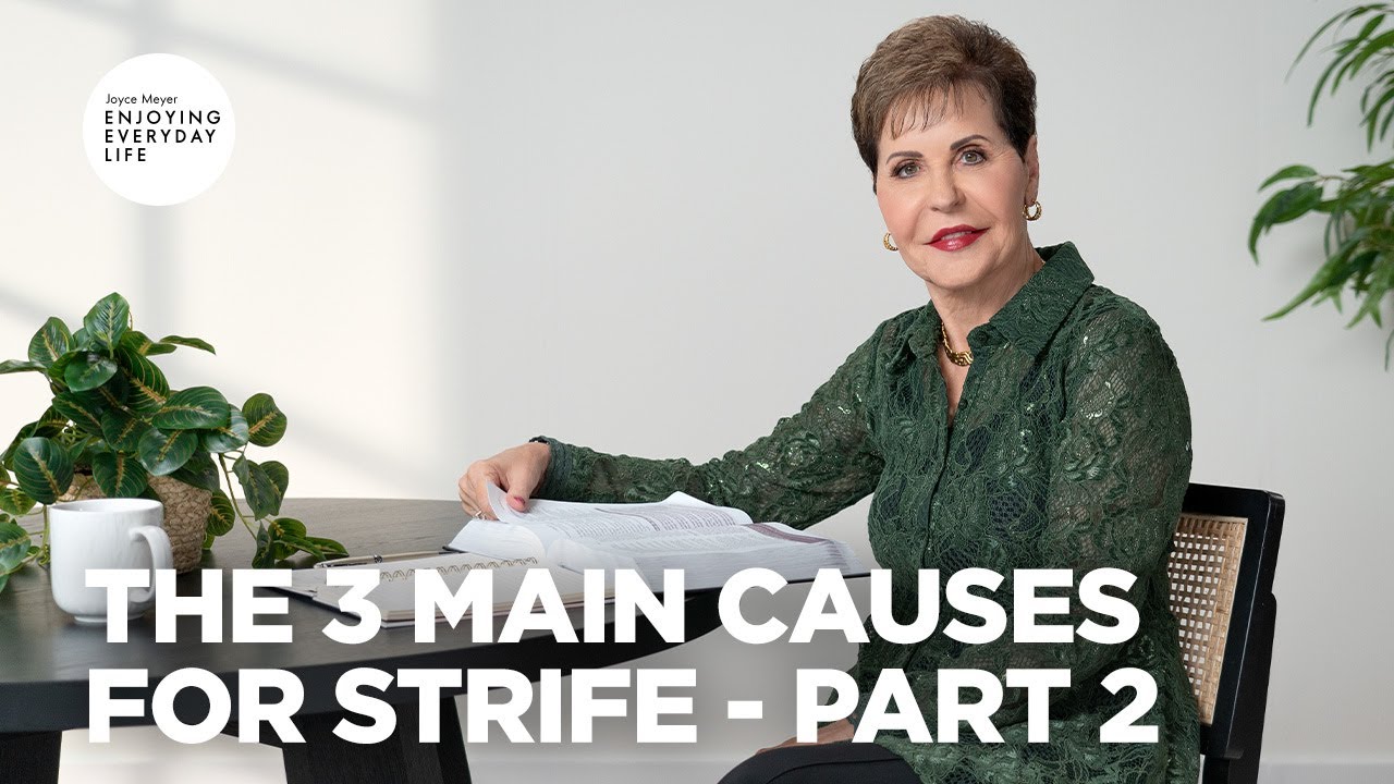 the 3 main causes for strife pt 2 ¦ enjoying everyday life ¦ joyce meyer (bq)