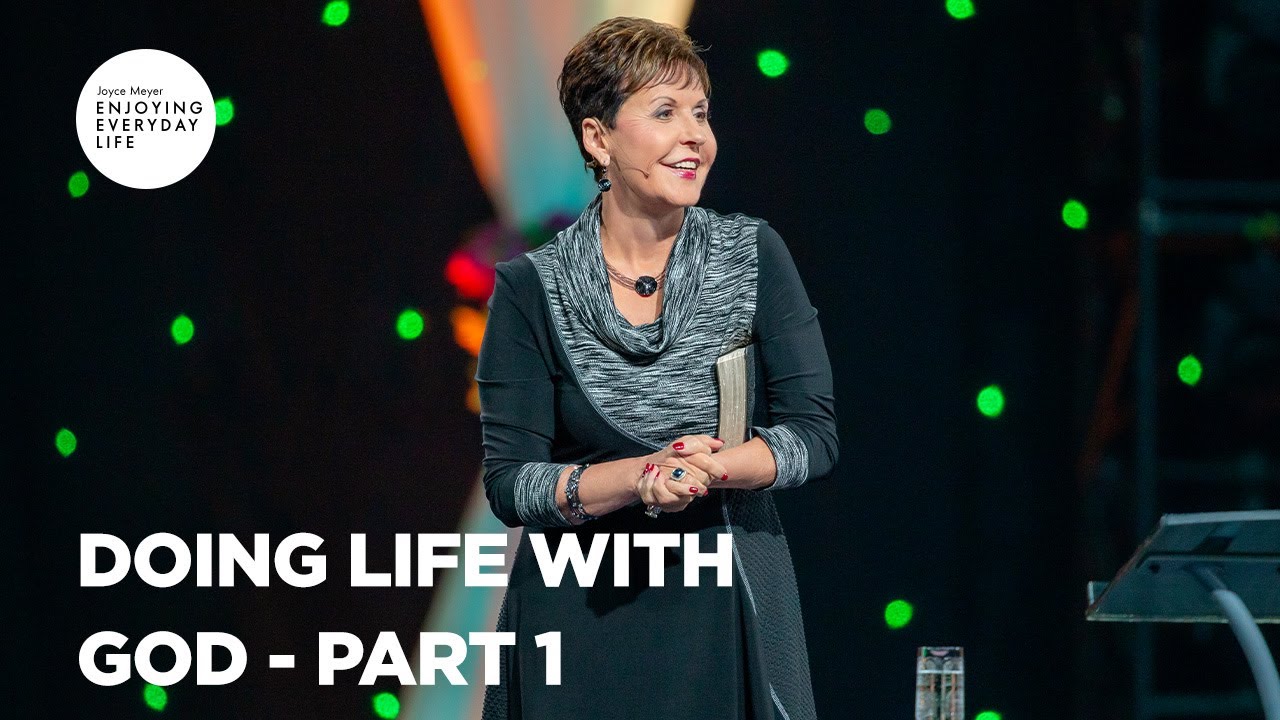 doing life with god pt 1 ¦ enjoying everyday life ¦ joyce meyer (bq)