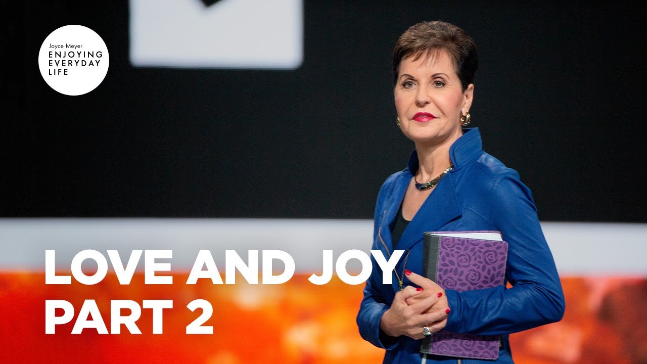 love and joy pt 2 ¦ enjoying everyday life ¦ joyce meyer (bq)