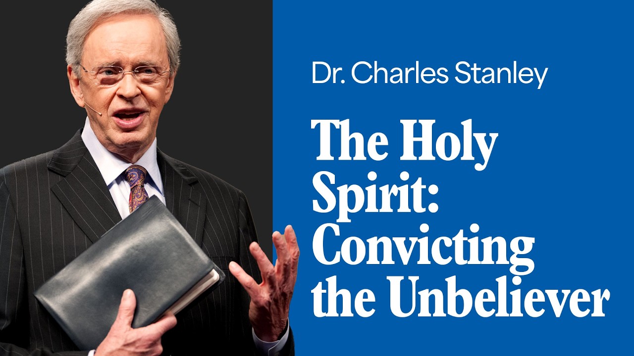 the holy spirit; convicting the unbeliever – dr. charles stanley (bq)