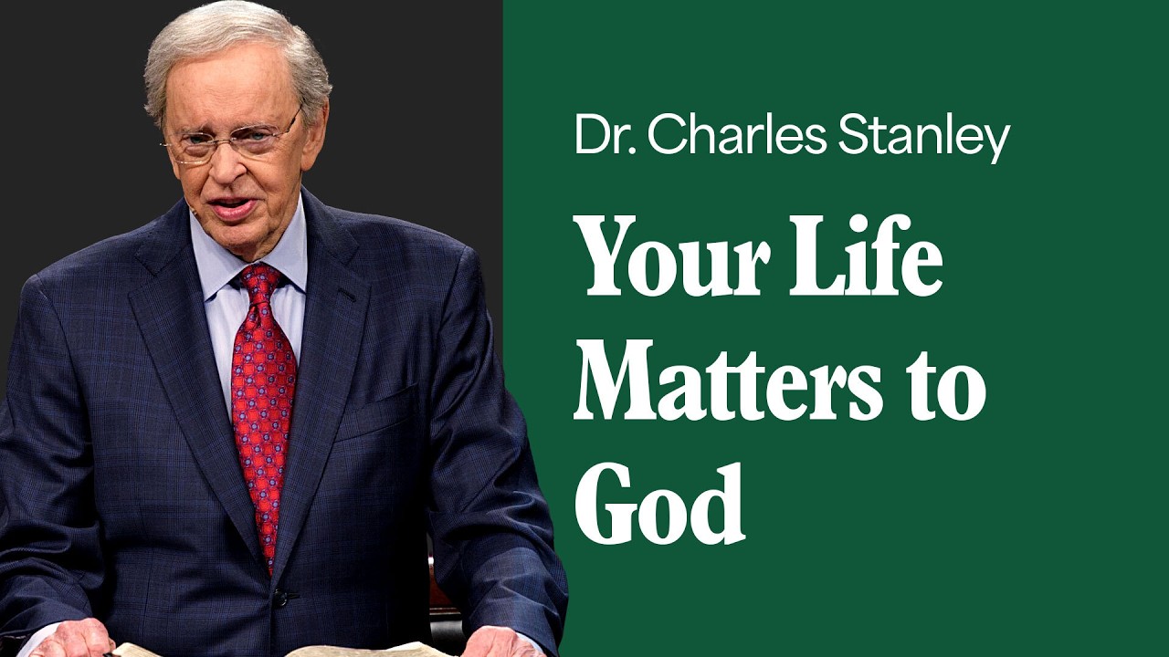 your life matters to god – dr. charles stanley (bq)