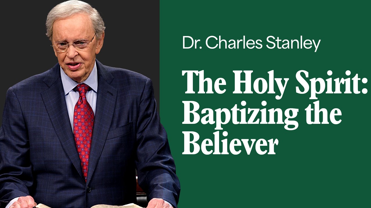 the holy spirit; baptizing the believer – dr. charles stanley (bq)